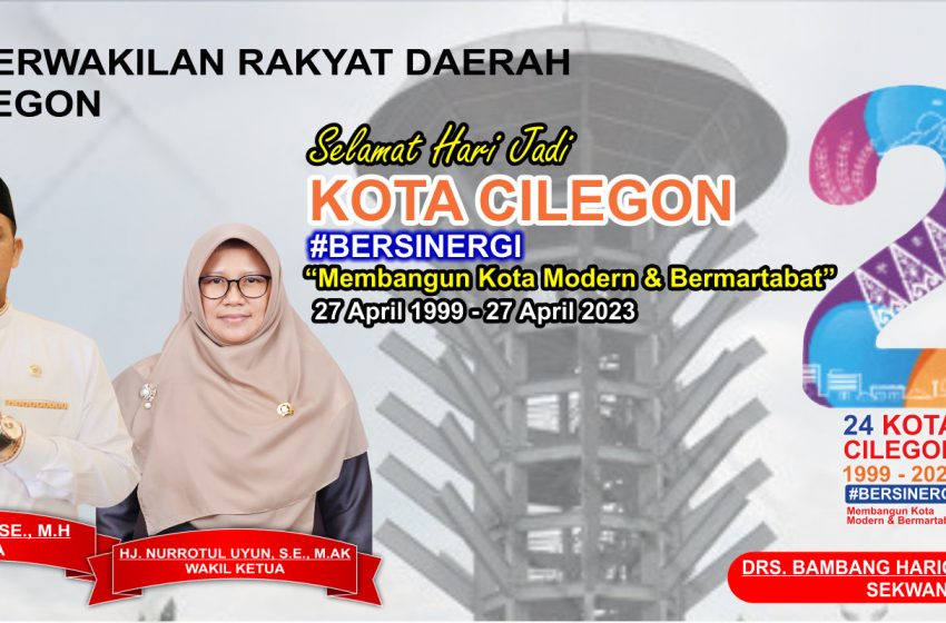  DPRD KOTA CILEGON MENGUCAPKAN SELAMAT HUT KOTA CILEGON KE 24 TAHUN