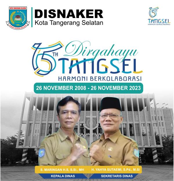 DISNAKER MENGUCAPKAN DIRGAHAYU KOTA TANGERANG SELATAN YANG KE 15 TAHUN